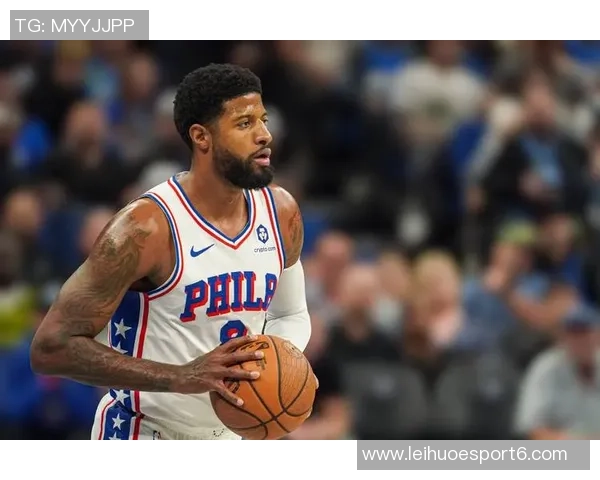 乔治复出在即但76人或已不再需要他无人问津的尴尬局面